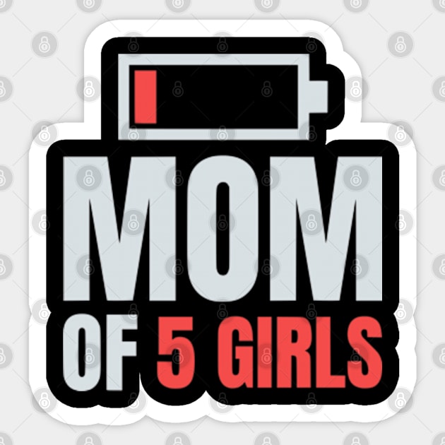 Mom of 5 Girls Shirt Gift from Son Mothers Day Birthday Women Sticker by Shopinno Shirts